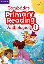 Cambridge Primary Reading Anthologies Level 1 - Student"s Book/ Курс английского языка по развитию навыков чтения для детей "Cambridge Primary Reading Anthologies". Уровень 1 - Книга для учащегося